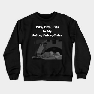 Odd Couple - Pits in my Juice Crewneck Sweatshirt